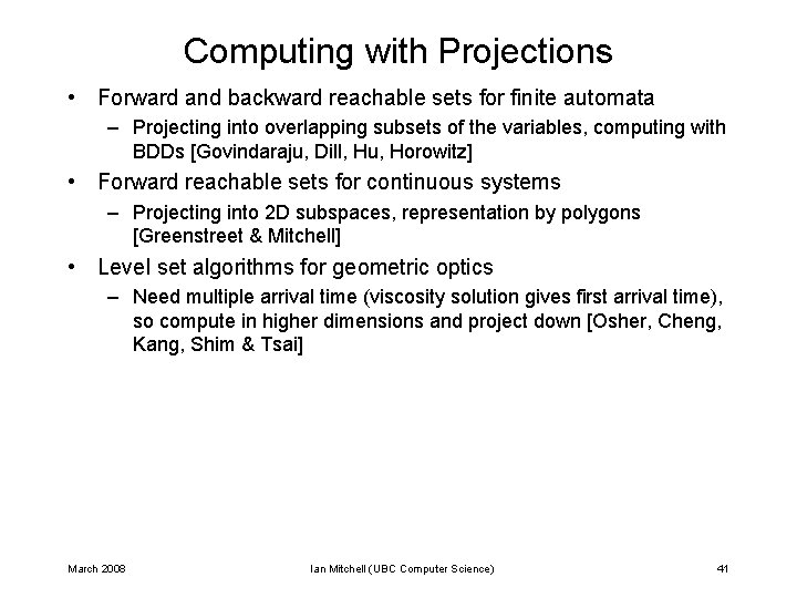 Computing with Projections • Forward and backward reachable sets for finite automata – Projecting