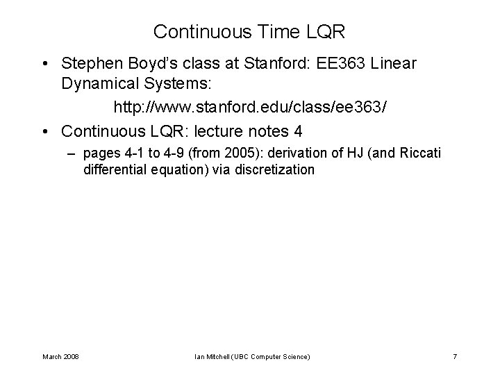 Continuous Time LQR • Stephen Boyd’s class at Stanford: EE 363 Linear Dynamical Systems: