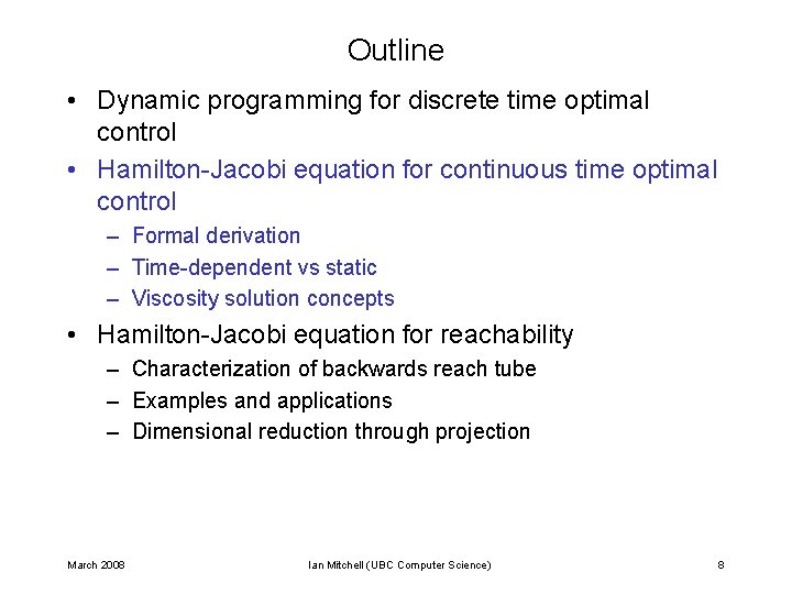 Outline • Dynamic programming for discrete time optimal control • Hamilton-Jacobi equation for continuous