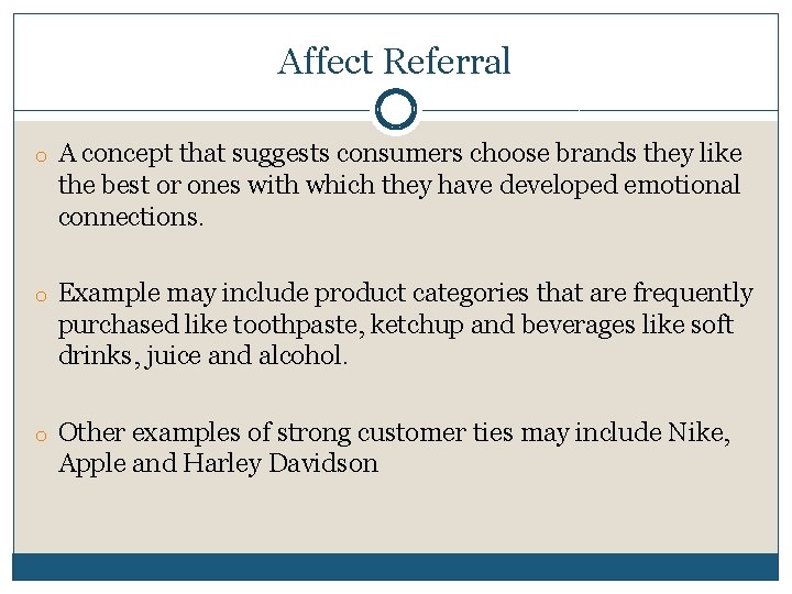 Affect Referral o A concept that suggests consumers choose brands they like the best