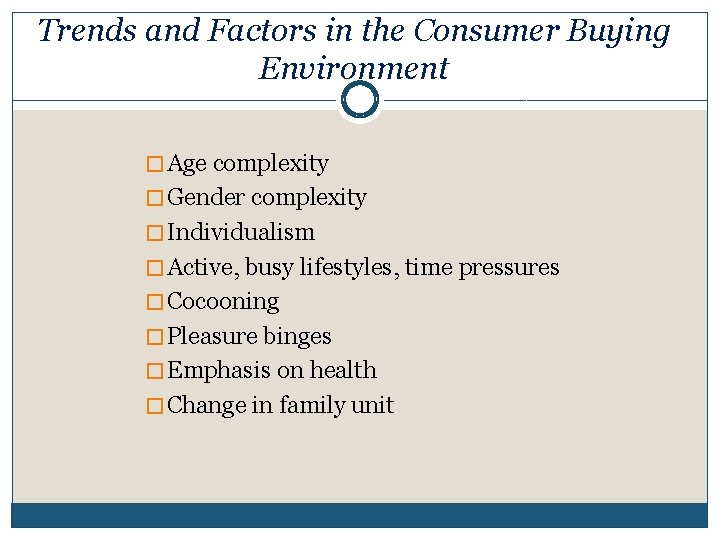 Trends and Factors in the Consumer Buying Environment � Age complexity � Gender complexity