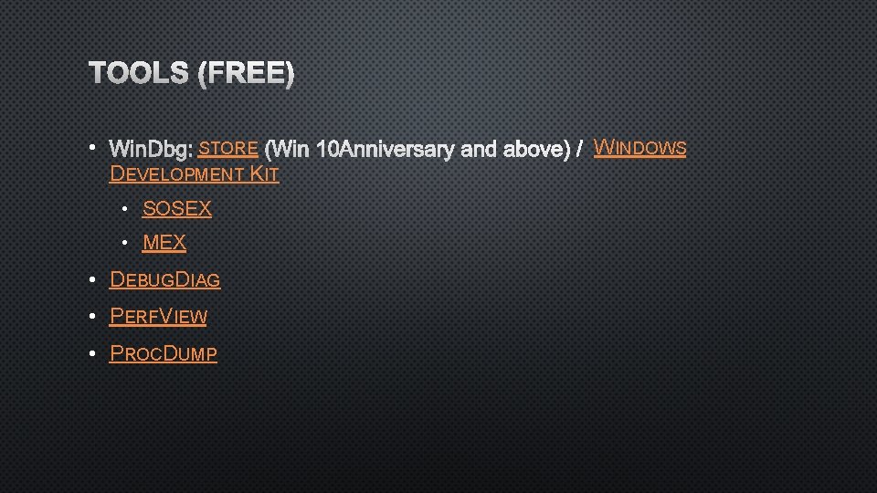 TOOLS (FREE) • STORE DEVELOPMENT KIT • SOSEX • MEX • DEBUGDIAG • PERFVIEW