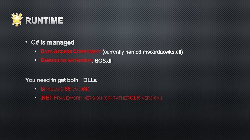 RUNTIME • • DATA ACCESS COMPONENT • DEBUGGING EXTENSION • BITNESS (X 86 VS