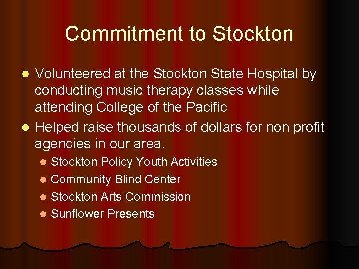 Commitment to Stockton Volunteered at the Stockton State Hospital by conducting music therapy classes