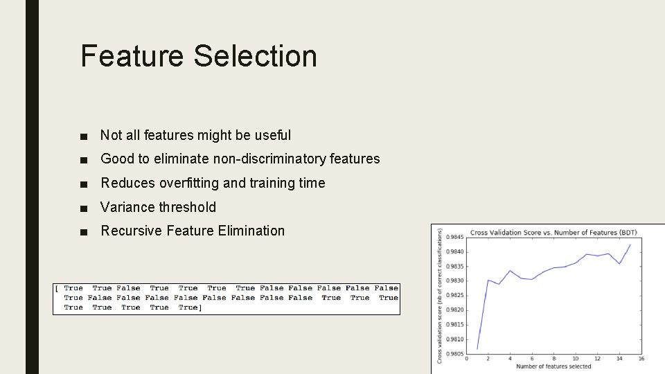 Feature Selection ■ Not all features might be useful ■ Good to eliminate non-discriminatory