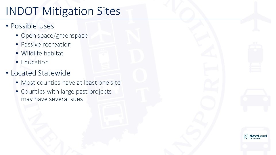 INDOT Mitigation Sites • Possible Uses • • Open space/greenspace Passive recreation Wildlife habitat