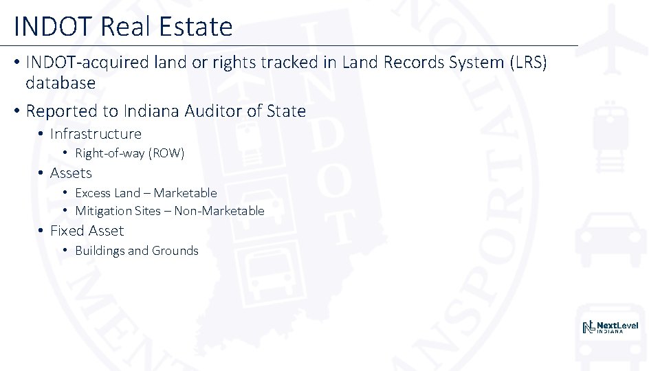 INDOT Real Estate • INDOT-acquired land or rights tracked in Land Records System (LRS)