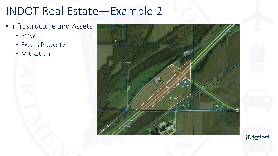 INDOT Real Estate—Example 2 • Infrastructure and Assets • ROW • Excess Property •