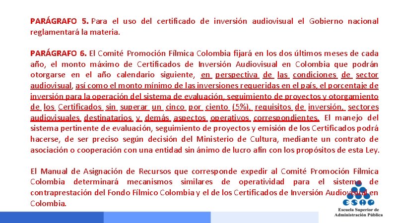 PARÁGRAFO 5. Para el uso del certificado de inversión audiovisual el Gobierno nacional reglamentará