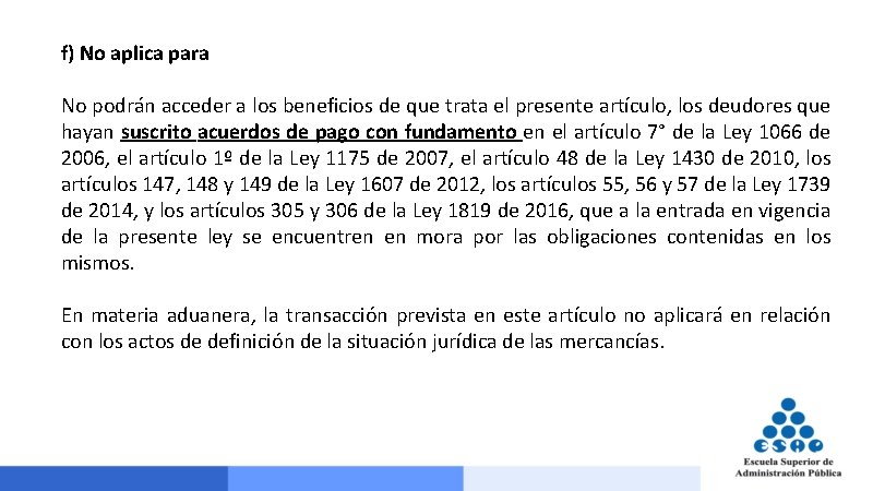 f) No aplica para No podrán acceder a los beneficios de que trata el