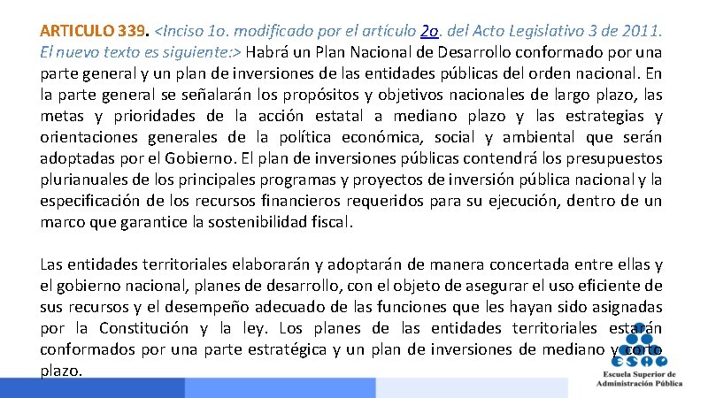 ARTICULO 339. <Inciso 1 o. modificado por el artículo 2 o. del Acto Legislativo