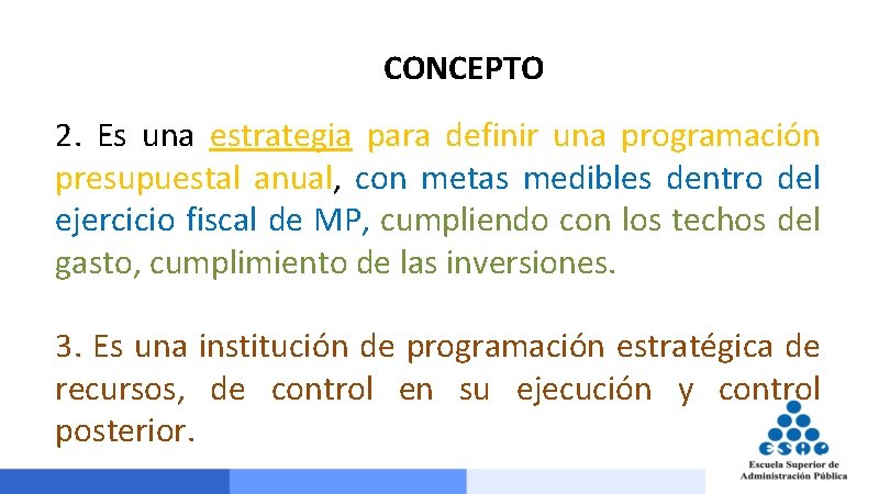 CONCEPTO 2. Es una estrategia para definir una programación presupuestal anual, con metas medibles