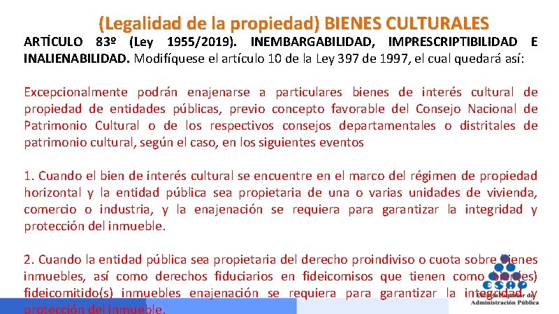 (Legalidad de la propiedad) BIENES CULTURALES ARTÍCULO 83º (Ley 1955/2019). INEMBARGABILIDAD, IMPRESCRIPTIBILIDAD E INALIENABILIDAD.