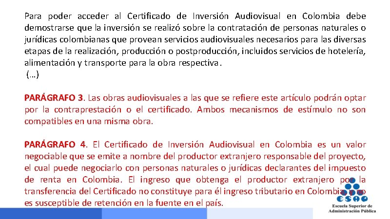 Para poder acceder al Certificado de Inversión Audiovisual en Colombia debe demostrarse que la