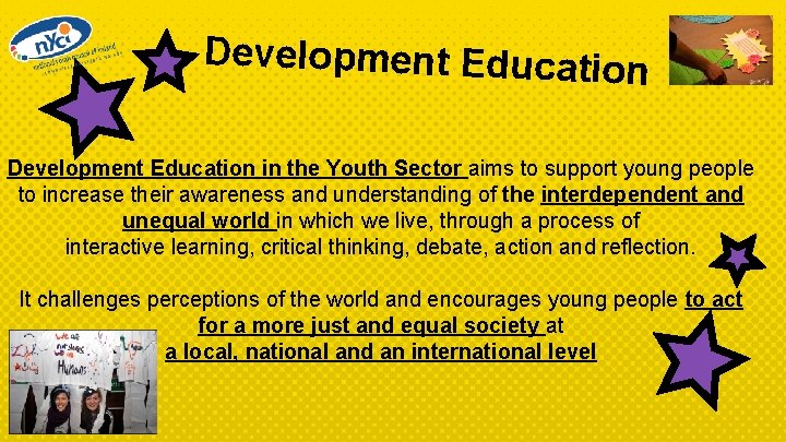 Development Educatio n Development Education in the Youth Sector aims to support young people