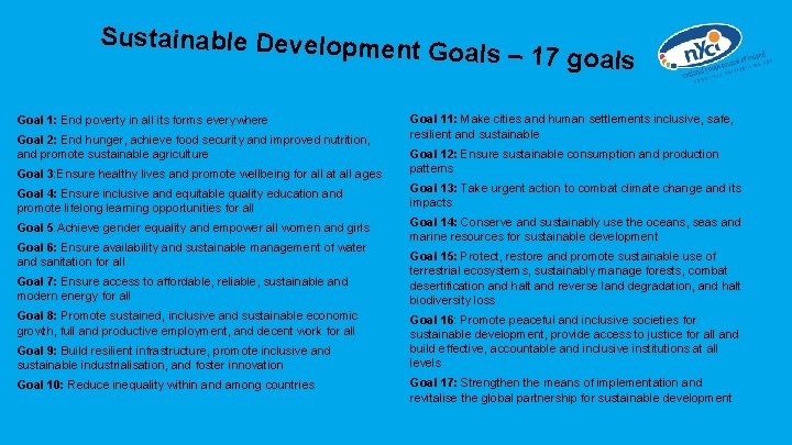 Sustainable Developm ent Goals – 17 goals Goal 1: End poverty in all its