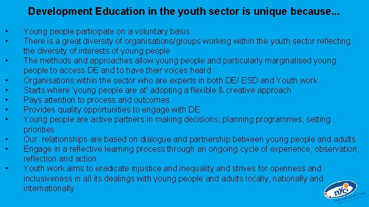 Development Education in the youth sector is unique because. . . • • •