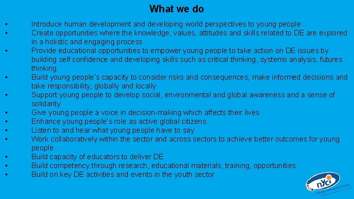 What we do • • • Introduce human development and developing world perspectives to