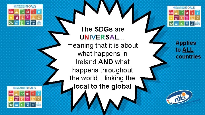 The SDGs are UNIVERSAL… meaning that it is about what happens in Ireland AND