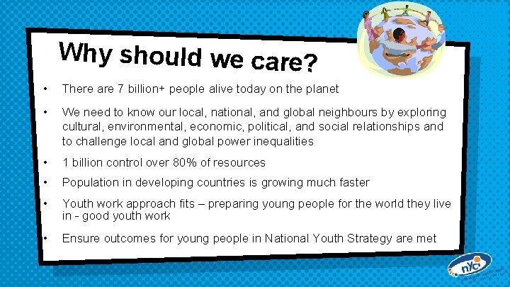 Why should we care? • There are 7 billion+ people alive today on the