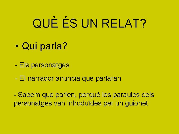 QUÈ ÉS UN RELAT? • Qui parla? - Els personatges - El narrador anuncia