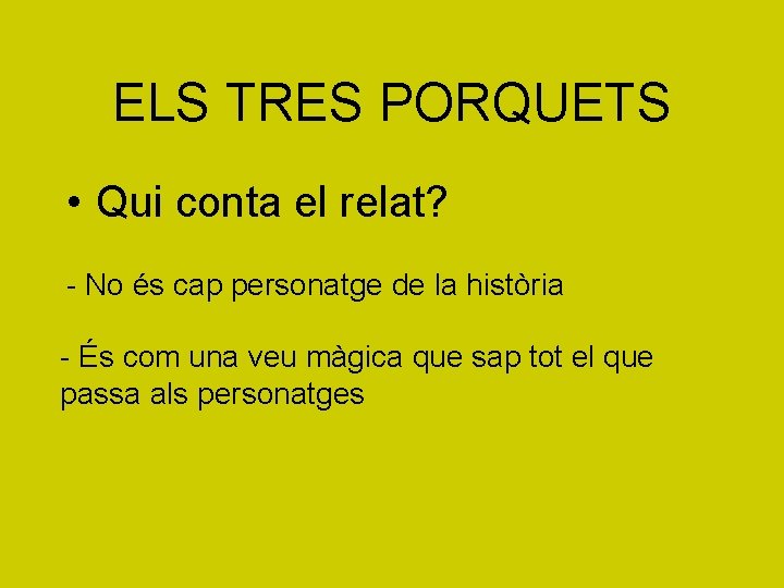 ELS TRES PORQUETS • Qui conta el relat? - No és cap personatge de