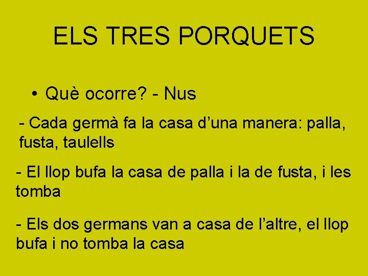 ELS TRES PORQUETS • Què ocorre? - Nus - Cada germà fa la casa