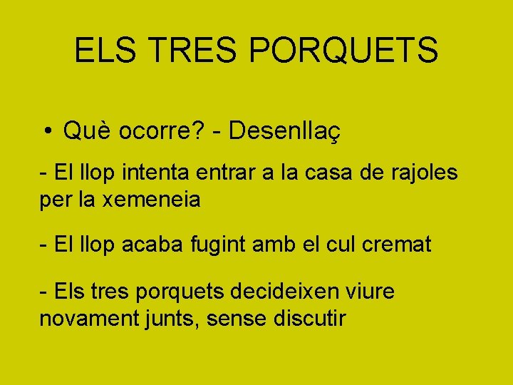 ELS TRES PORQUETS • Què ocorre? - Desenllaç - El llop intenta entrar a
