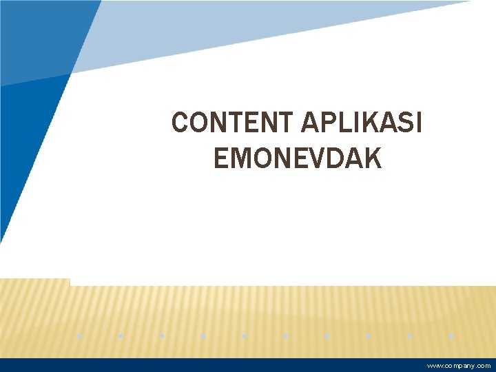 CONTENT APLIKASI EMONEVDAK www. company. com 