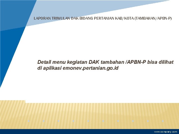 LAPORAN TRIWULAN DAK BIDANG PERTANIAN KAB/KOTA (TAMBAHAN/APBN-P) Detail menu kegiatan DAK tambahan /APBN-P bisa