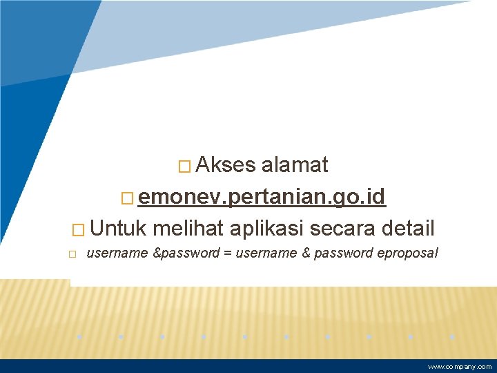 � Akses alamat � emonev. pertanian. go. id � Untuk melihat aplikasi secara detail