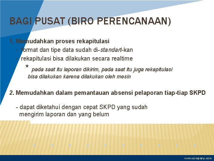 BAGI PUSAT (BIRO PERENCANAAN) 1. Memudahkan proses rekapitulasi - format dan tipe data sudah