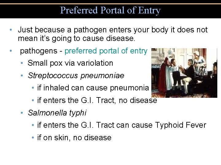 Preferred Portal of Entry • Just because a pathogen enters your body it does