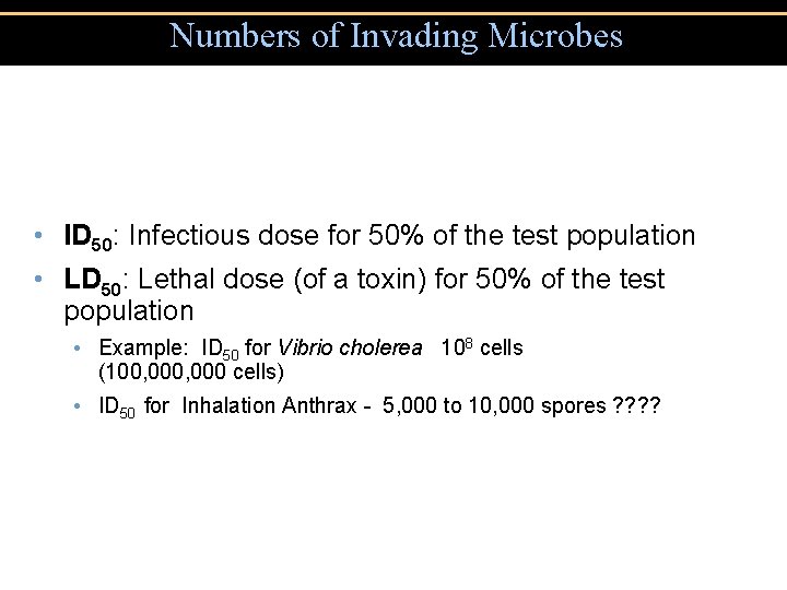 Numbers of Invading Microbes • ID 50: Infectious dose for 50% of the test