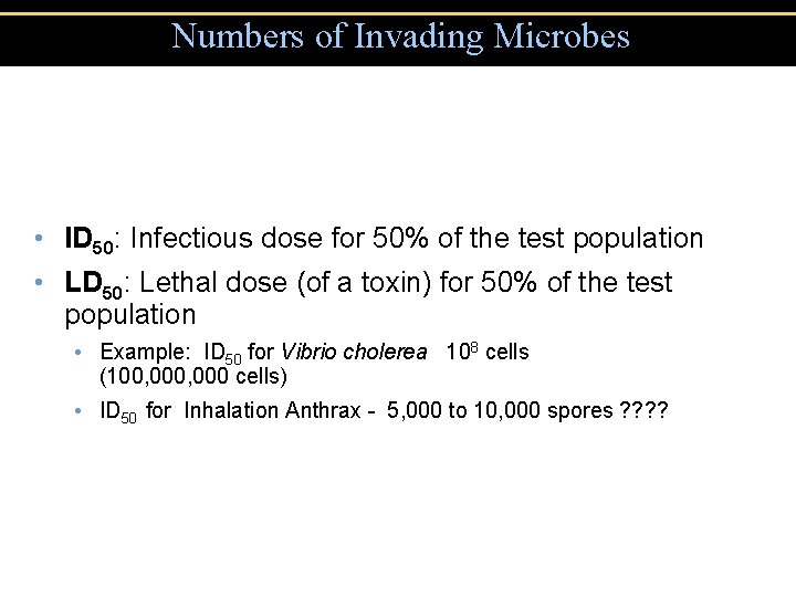 Numbers of Invading Microbes • ID 50: Infectious dose for 50% of the test Numbers of Invading Microbes • ID 50: Infectious dose for 50% of the test