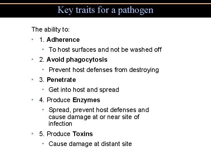 Key traits for a pathogen The ability to: • 1. Adherence • To host