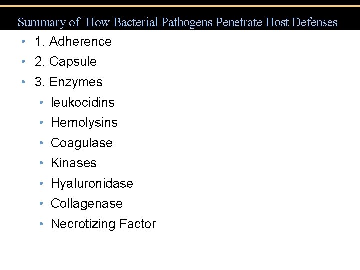 Summary of How Bacterial Pathogens Penetrate Host Defenses • 1. Adherence • 2. Capsule