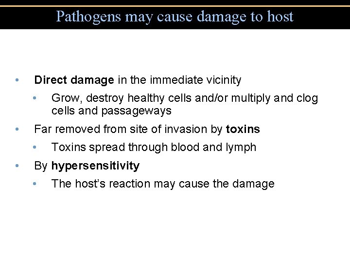 Pathogens may cause damage to host • Direct damage in the immediate vicinity • Pathogens may cause damage to host • Direct damage in the immediate vicinity •