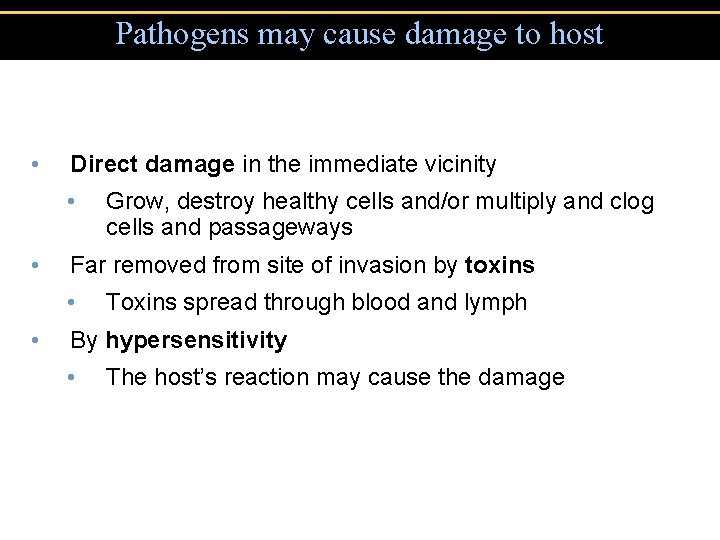 Pathogens may cause damage to host • Direct damage in the immediate vicinity •