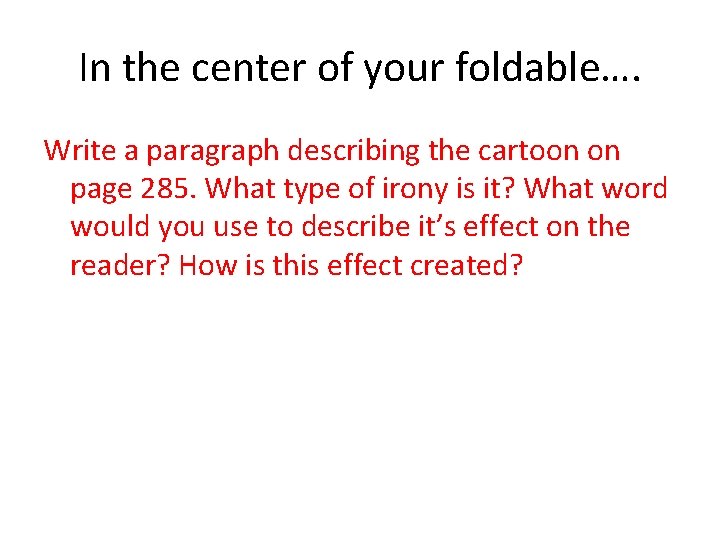 In the center of your foldable…. Write a paragraph describing the cartoon on page