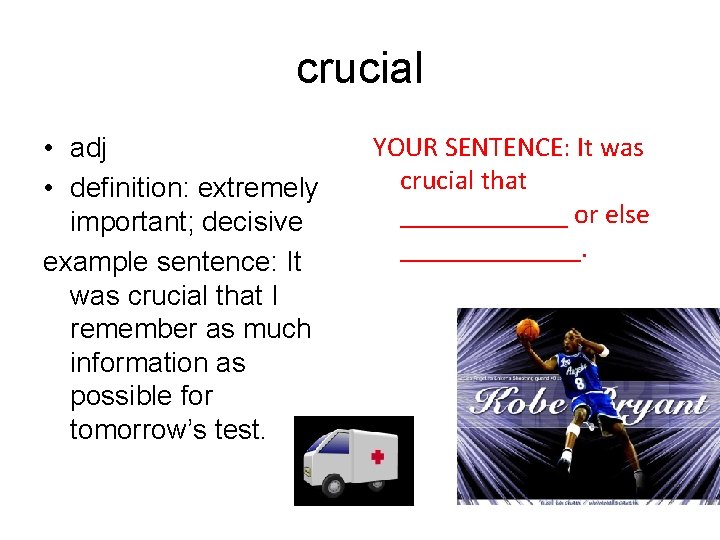 crucial • adj • definition: extremely important; decisive example sentence: It was crucial that