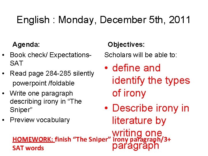 English : Monday, December 5 th, 2011 Agenda: • Book check/ Expectations. SAT •