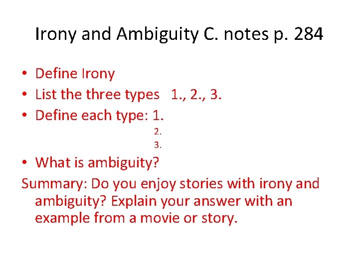 Irony and Ambiguity C. notes p. 284 • Define Irony • List the three