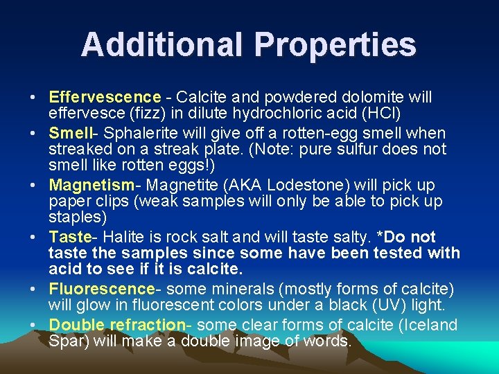 Additional Properties • Effervescence - Calcite and powdered dolomite will effervesce (fizz) in dilute