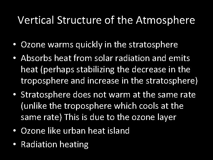 Vertical Structure of the Atmosphere • Ozone warms quickly in the stratosphere • Absorbs