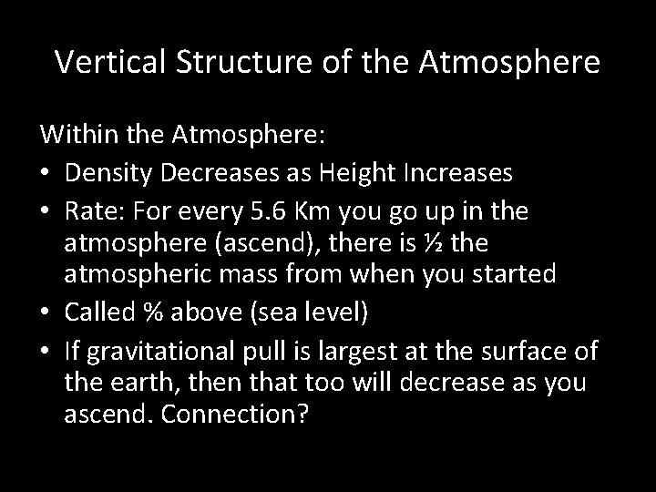 Vertical Structure of the Atmosphere Within the Atmosphere: • Density Decreases as Height Increases