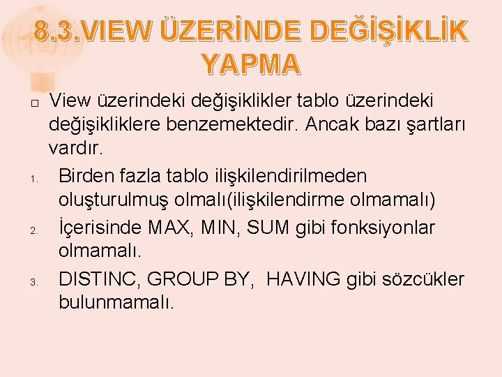 8. 3. VIEW ÜZERİNDE DEĞİŞİKLİK YAPMA � 1. 2. 3. View üzerindeki değişiklikler tablo