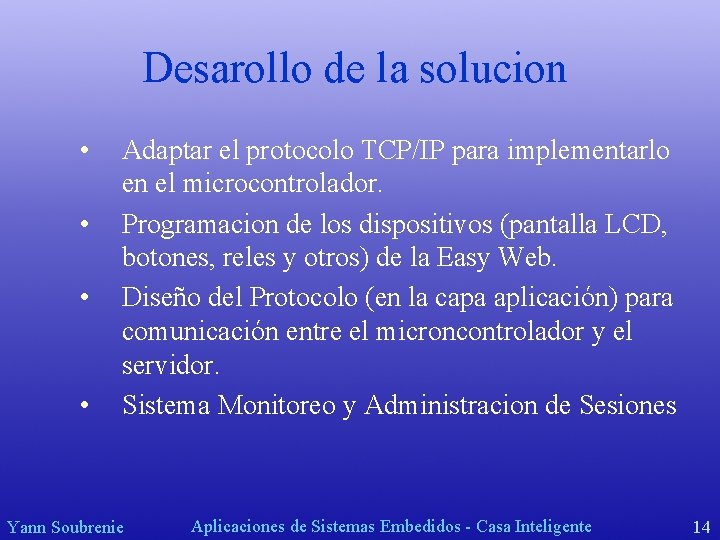 Desarollo de la solucion • • Adaptar el protocolo TCP/IP para implementarlo en el