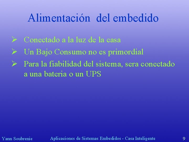 Alimentación del embedido Ø Conectado a la luz de la casa Ø Un Bajo