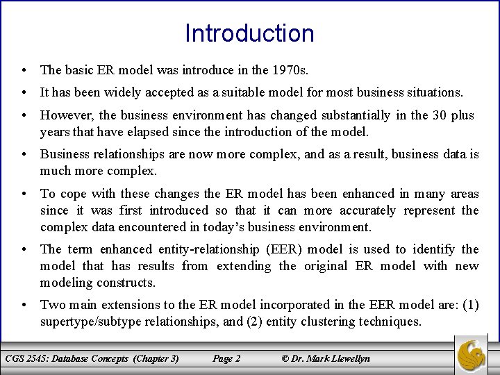 Introduction • The basic ER model was introduce in the 1970 s. • It